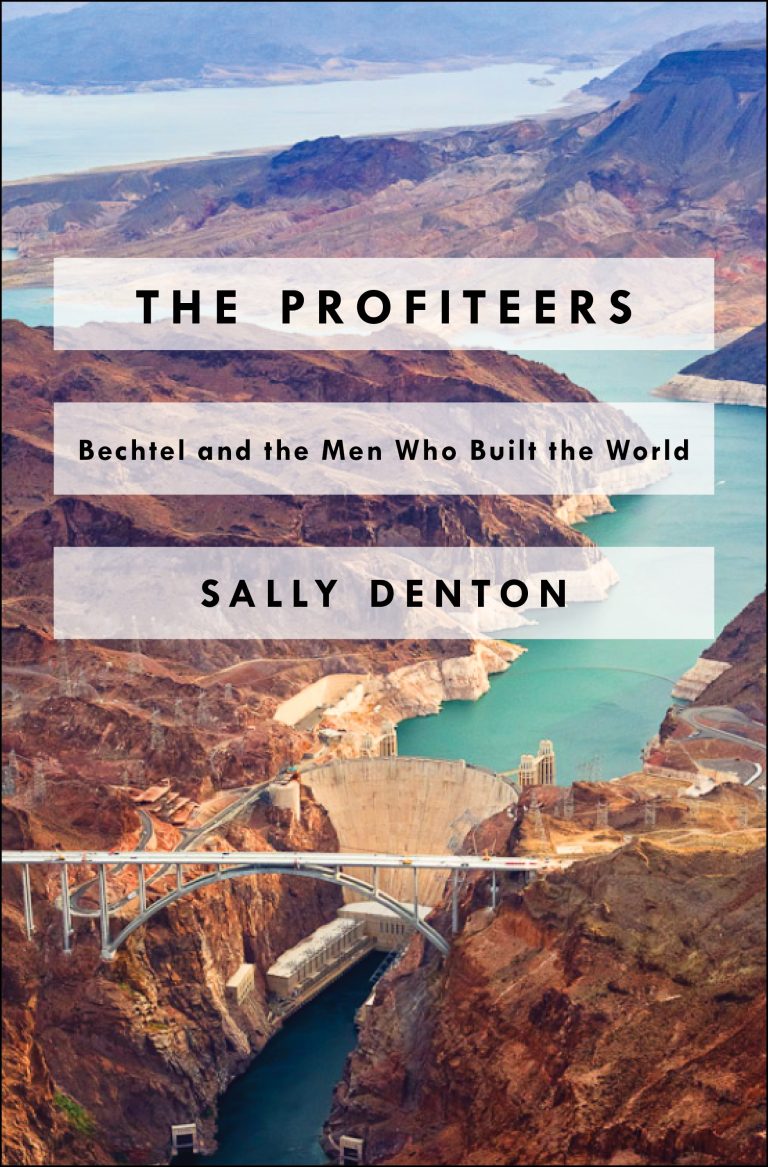 Book Review: The Profiteers: Bechtel and the Men Who Built the World by Sally Denton