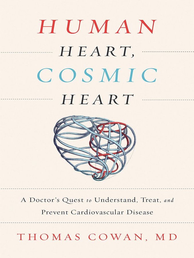 Book Review: Human Heart, Cosmic Heart by Thomas Cowan, MD