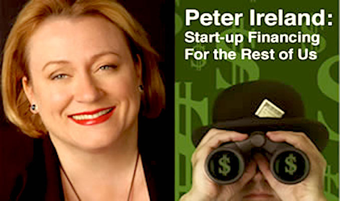 Peter Ireland: Start-up Financing For the Rest of Us