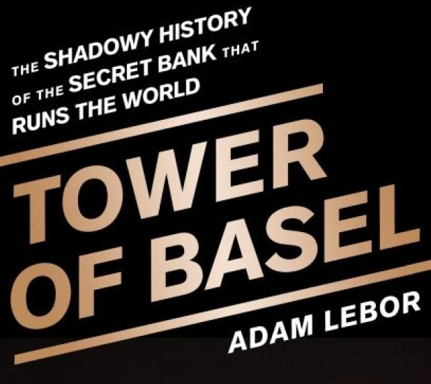 Book Review: Tower of Basel: The Shadowy History of the Secret Bank that Runs the World by Adam Lebor