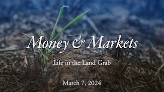 Money & Markets Report: March 7, 2024