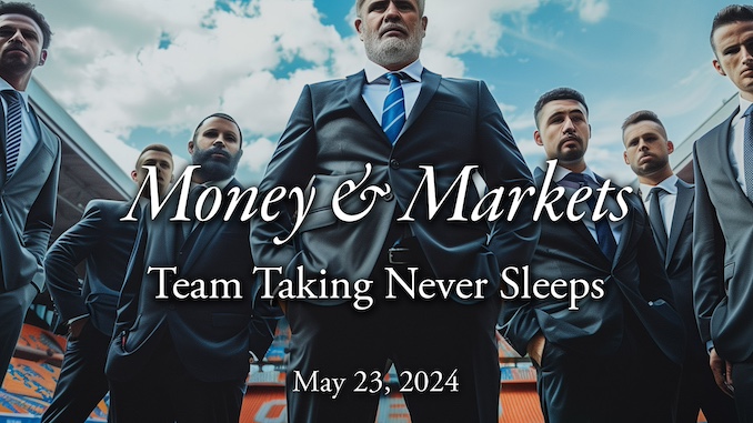 Money & Markets Report: May 23, 2024