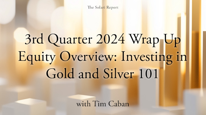 3rd Quarter 2024 Wrap Up Equity Overview: Investing in Gold and Silver 101 with Tim Caban